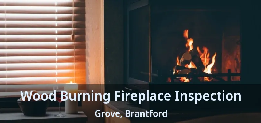 Wood Burning Fireplace Inspection Grove, Brantford - ON
