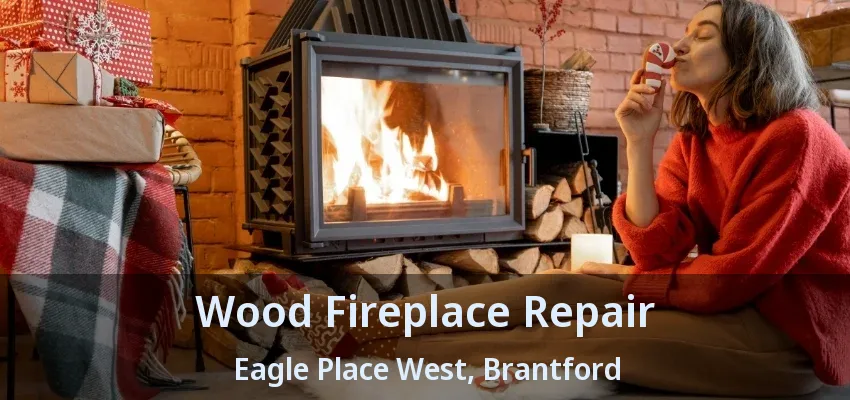 Wood Fireplace Repair Eagle Place West, Brantford - ON Wood Fireplace Repair Eagle Place West, Brantford - ON